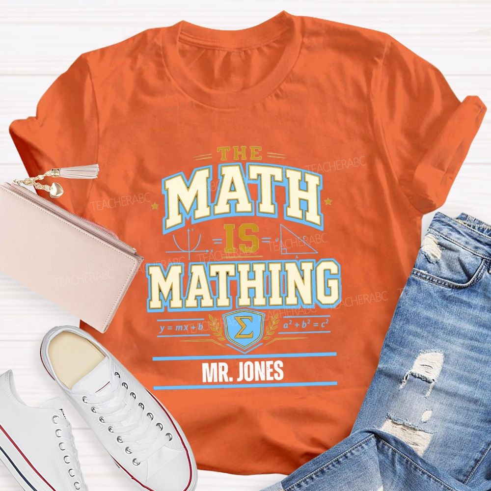 Personalized Name The Math Is Mathing Teacher T-shirt