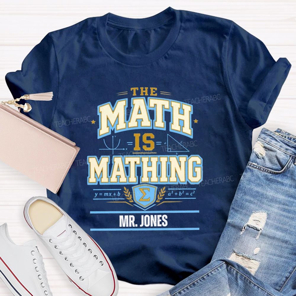 Personalized Name The Math Is Mathing Teacher T-shirt