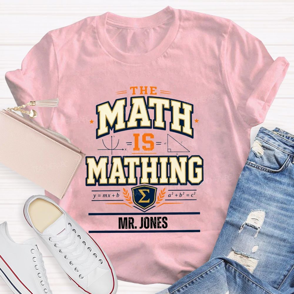 Personalized Name The Math Is Mathing Teacher T-shirt