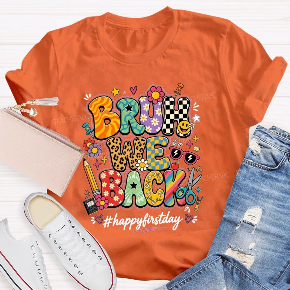 Bruh We Back Happy First Day Teacher T-shirt