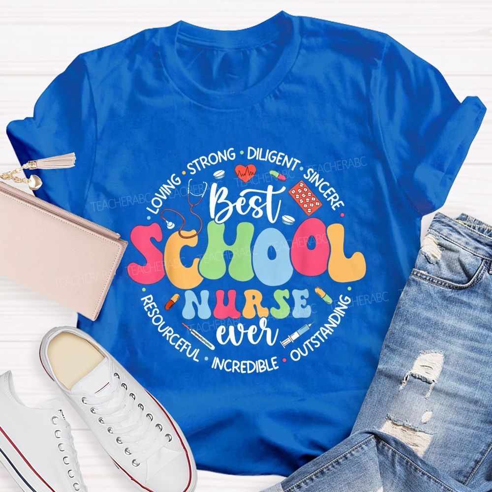 Best School Nurse Ever Loving Strong Sincere Outstanding Incredible Resourceful T-shirt