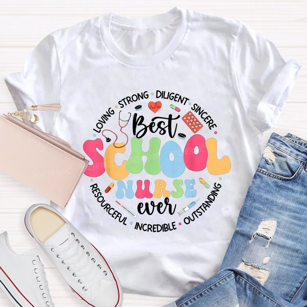Best School Nurse Ever Loving Strong Sincere Outstanding Incredible Resourceful T-shirt