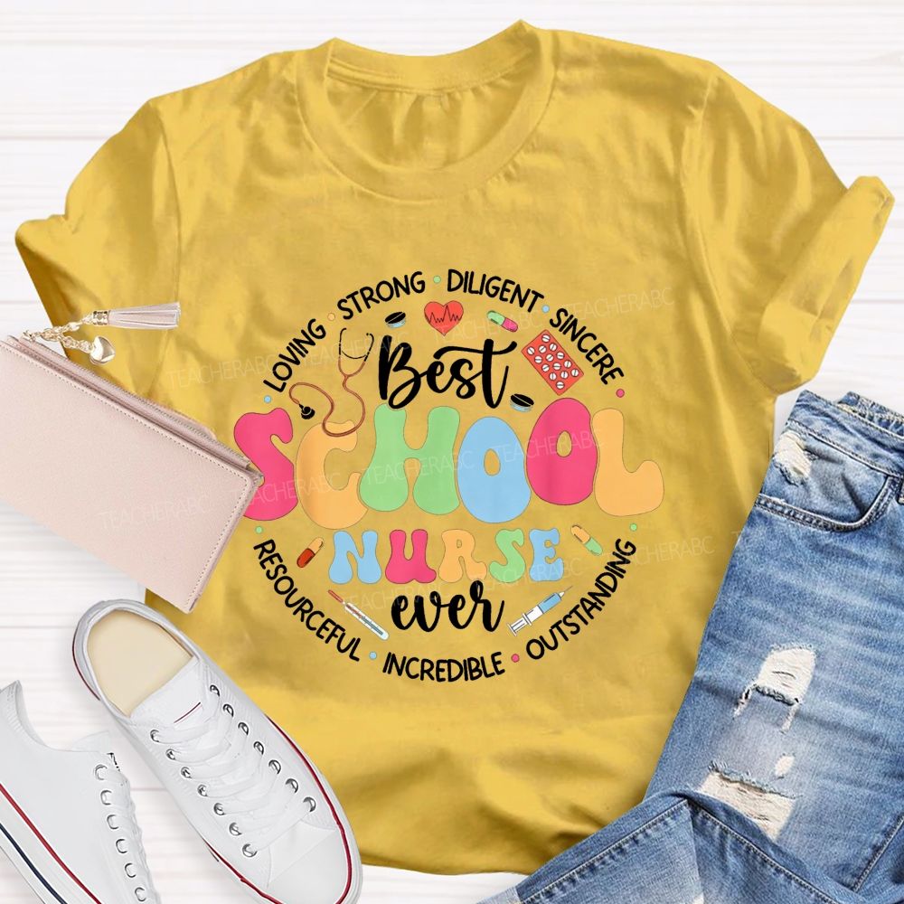 Best School Nurse Ever Loving Strong Sincere Outstanding Incredible Resourceful T-shirt
