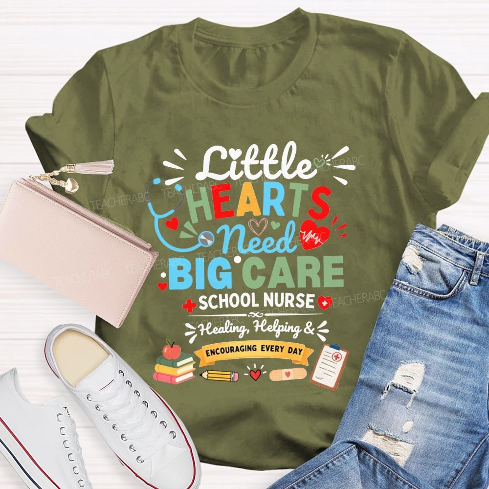 Little Hearts Need Big Care School Nurse Healing Helping Encouraging T-shirt