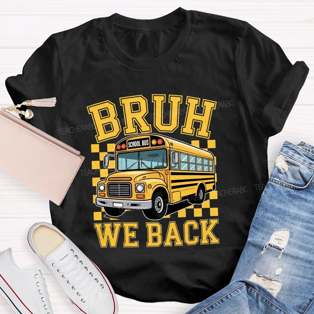 Bruh We Back Yellow School Bus Checkerboard T-shirt