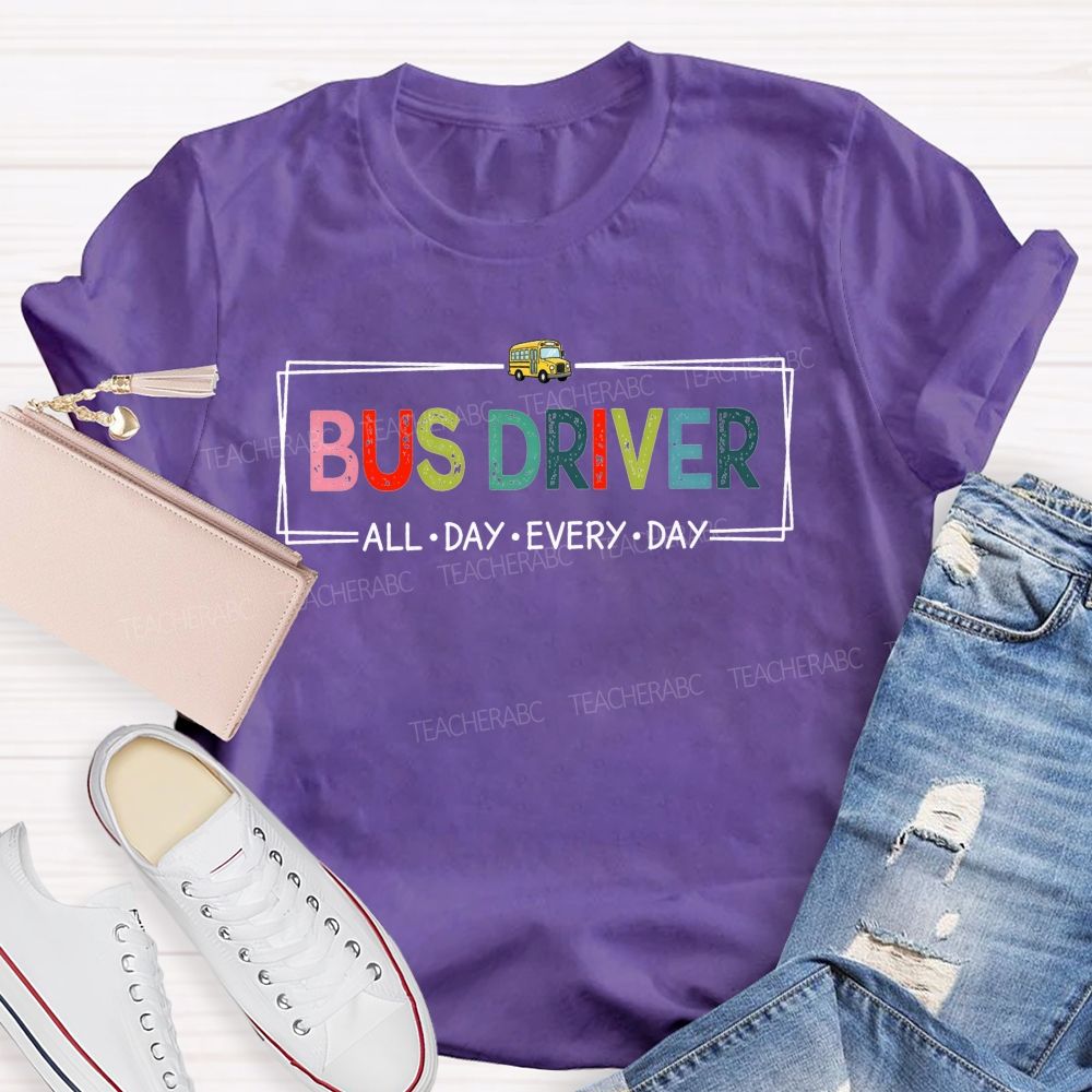 Bus Driver All Day Every Day Colorful Distressed Letter T-shirt