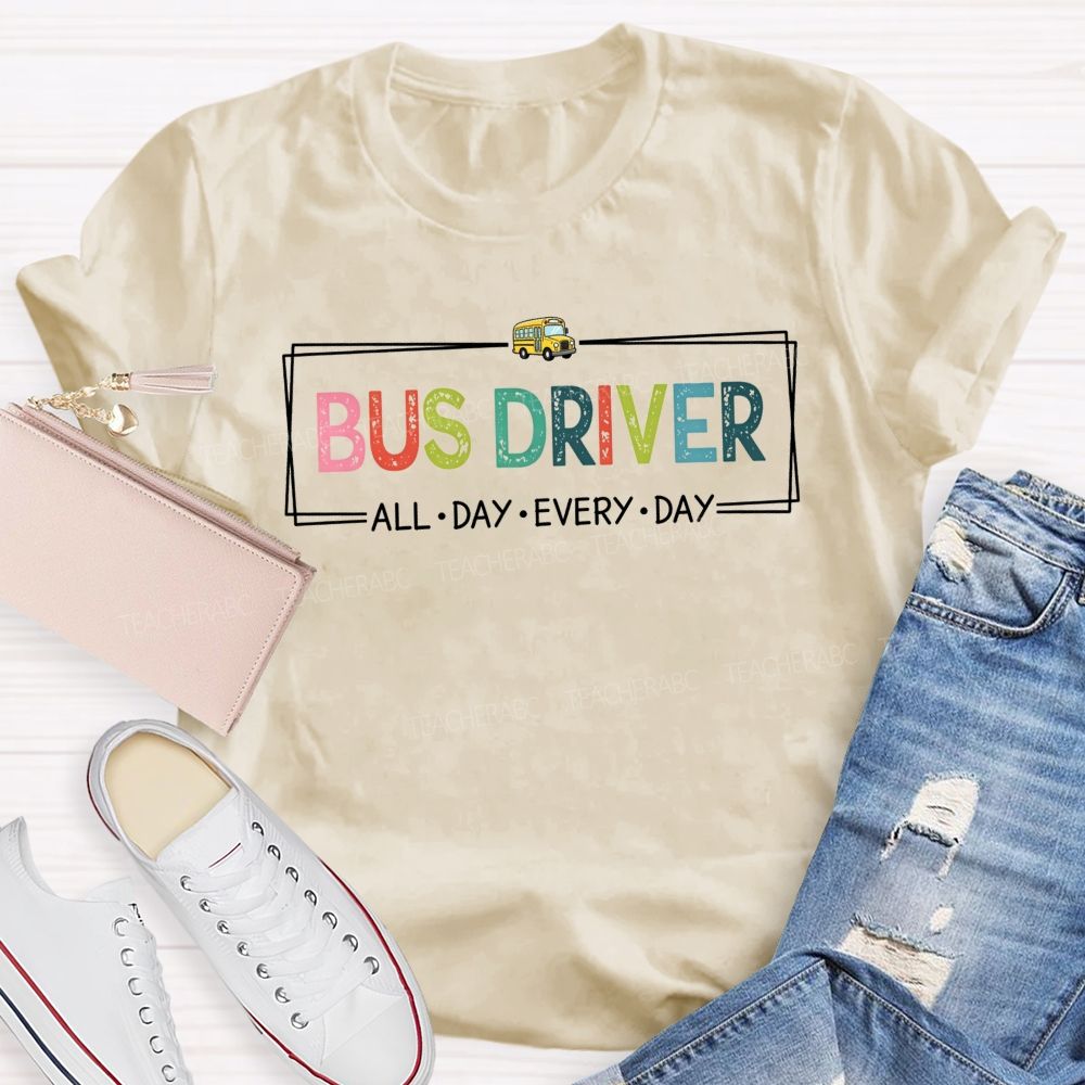 Bus Driver All Day Every Day Colorful Distressed Letter T-shirt