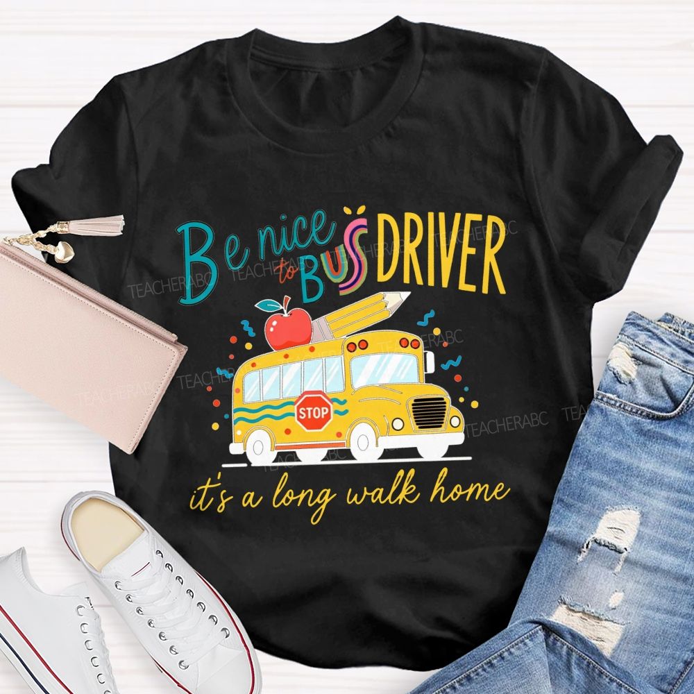 Be Nice To Bus Driver It'S A Long Walk Home Cute Yellow School Bus Apple T-shirt