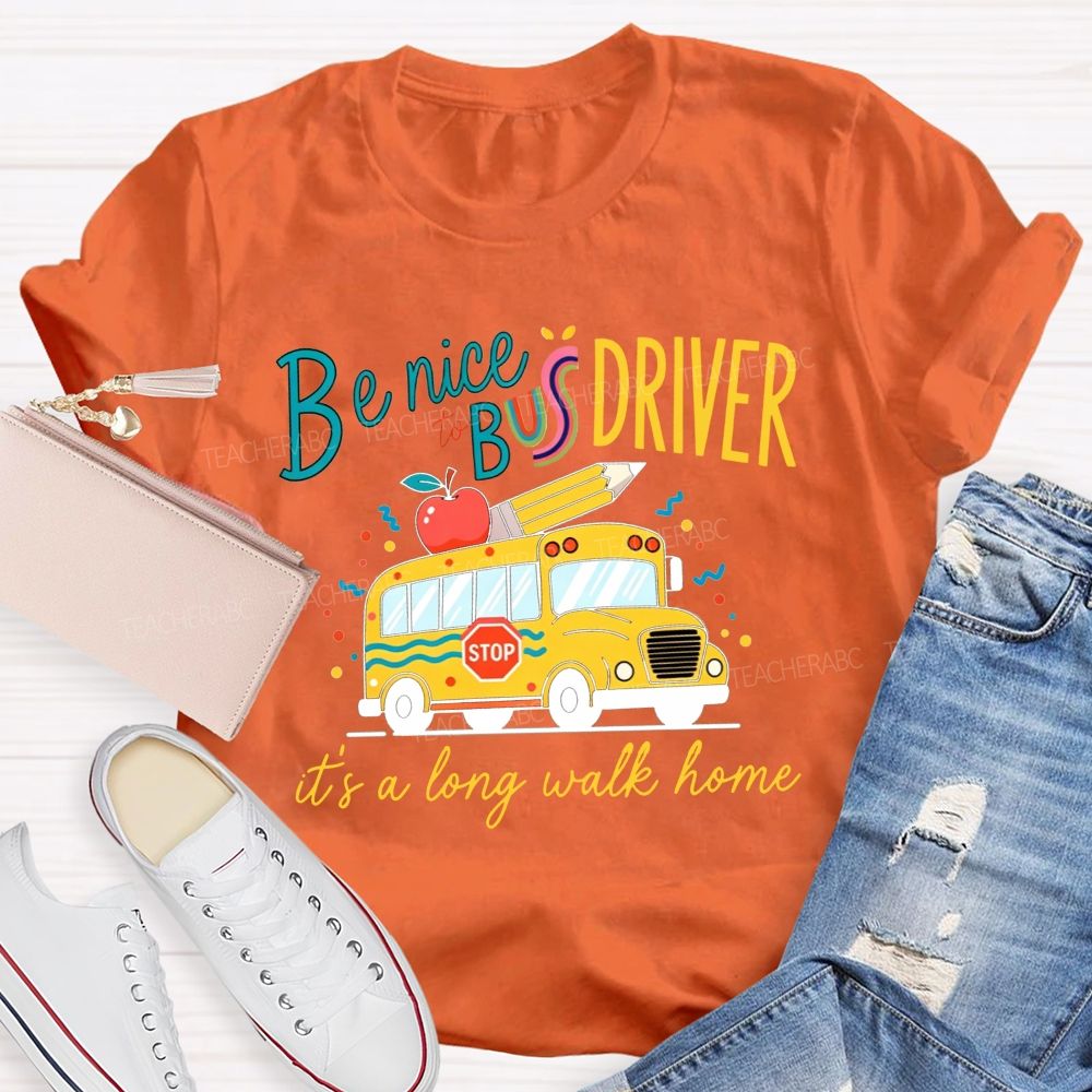 Be Nice To Bus Driver It'S A Long Walk Home Cute Yellow School Bus Apple T-shirt