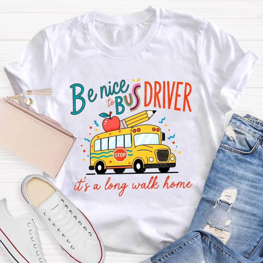 Be Nice To Bus Driver It'S A Long Walk Home Cute Yellow School Bus Apple T-shirt
