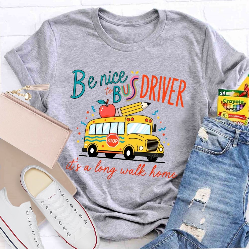 Be Nice To Bus Driver It'S A Long Walk Home Cute Yellow School Bus Apple T-shirt