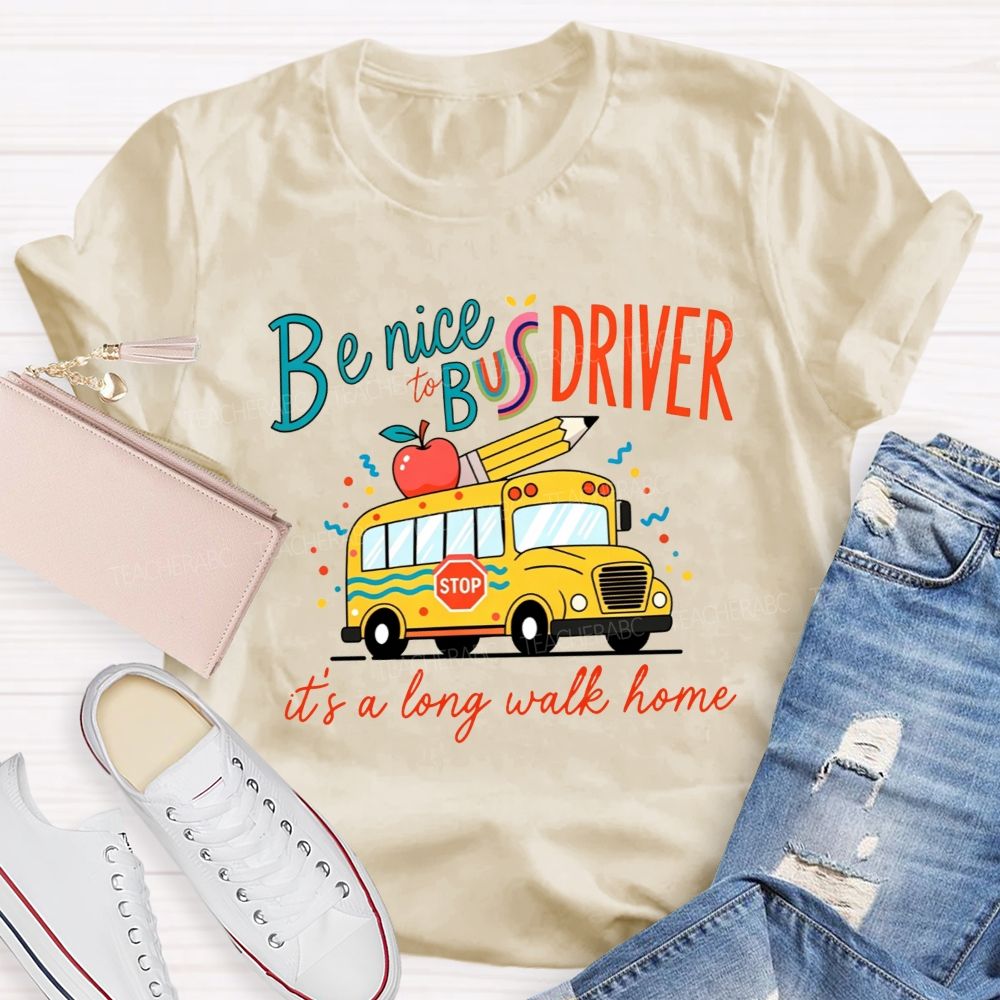 Be Nice To Bus Driver It'S A Long Walk Home Cute Yellow School Bus Apple T-shirt