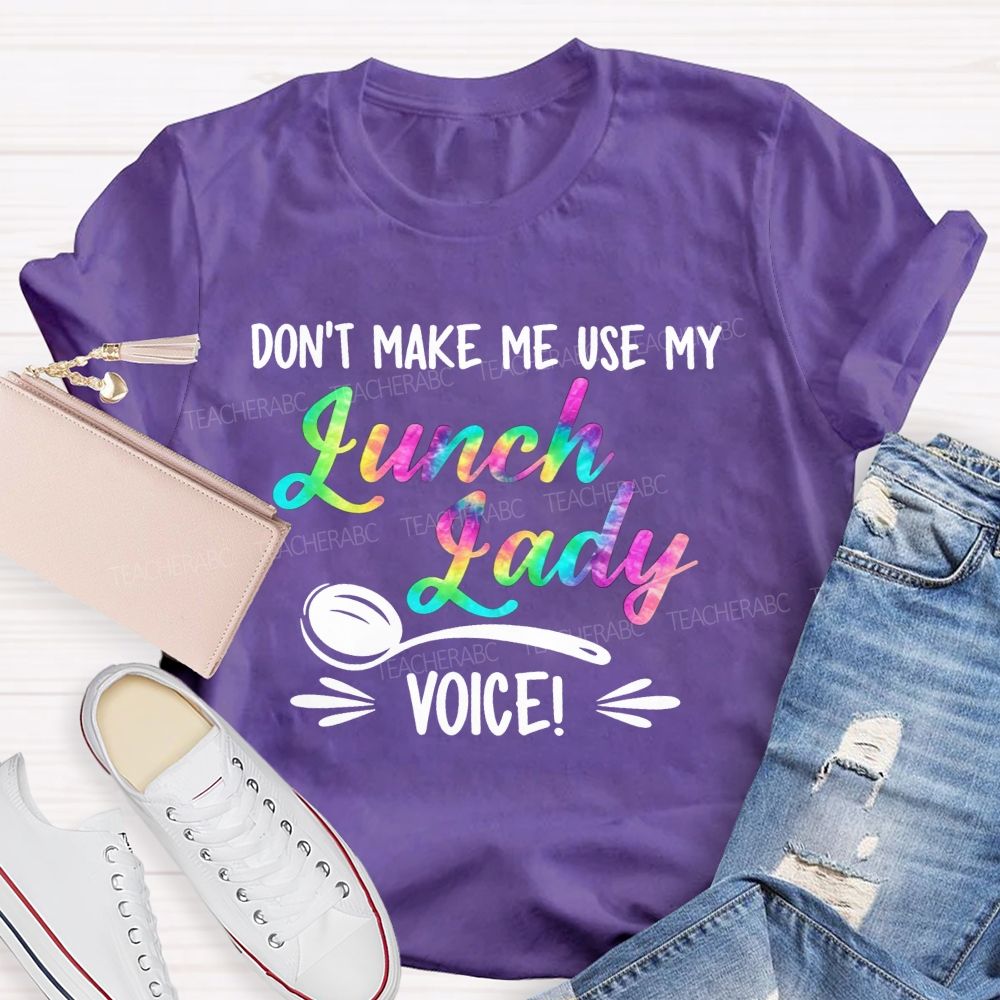 Don'T Make Me Use My Lunch Lady Voice Rainbow T-shirt