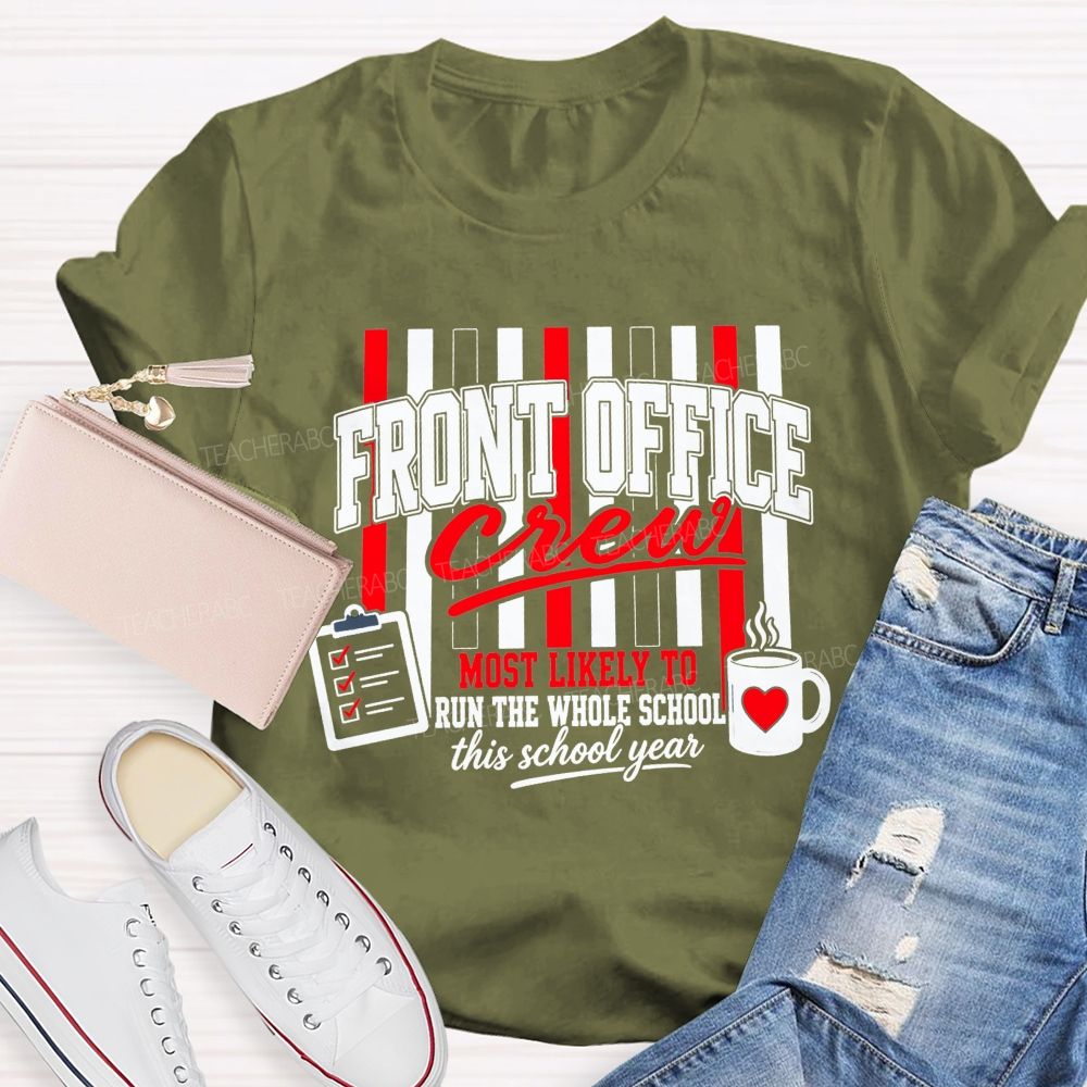 Front Office Crew Most Likely To Run The Whole School This School Year T-shirt