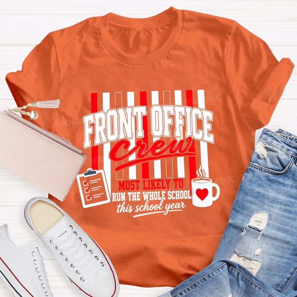 Front Office Crew Most Likely To Run The Whole School This School Year T-shirt