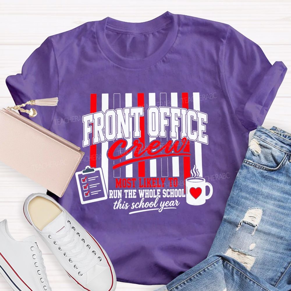 Front Office Crew Most Likely To Run The Whole School This School Year T-shirt
