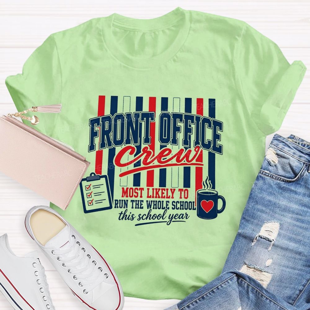 Front Office Crew Most Likely To Run The Whole School This School Year T-shirt