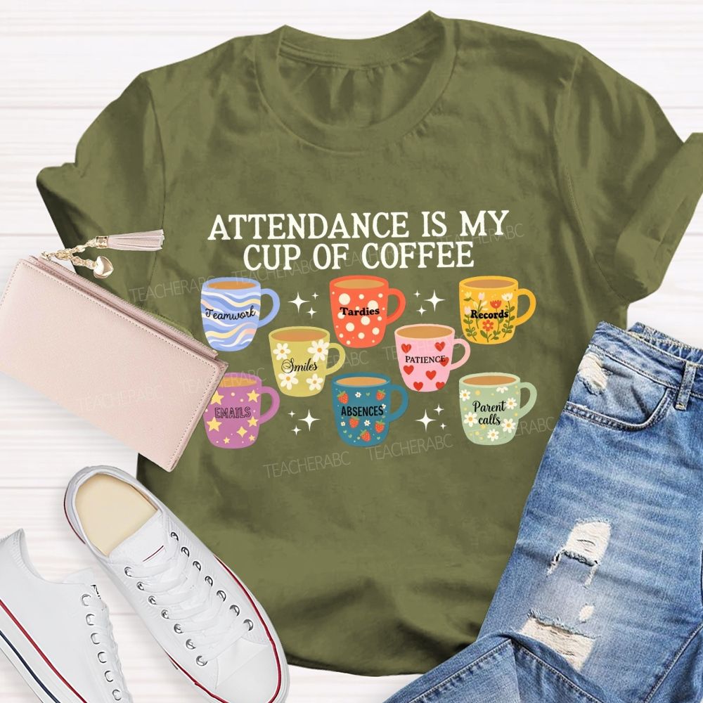 School Secretary Attendance Is My Cup Of Coffee T-shirt