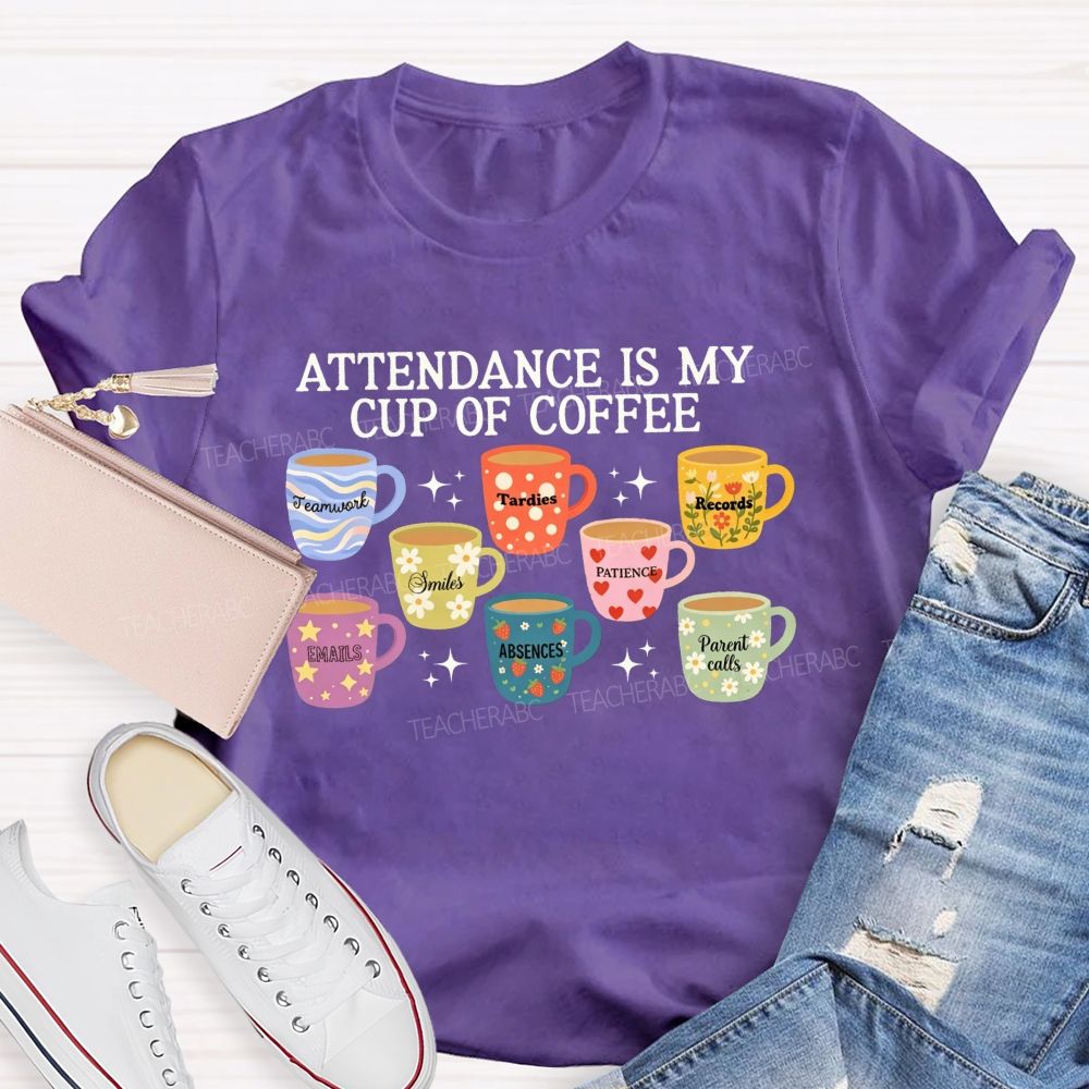 School Secretary Attendance Is My Cup Of Coffee T-shirt