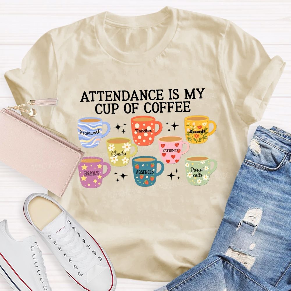 School Secretary Attendance Is My Cup Of Coffee T-shirt