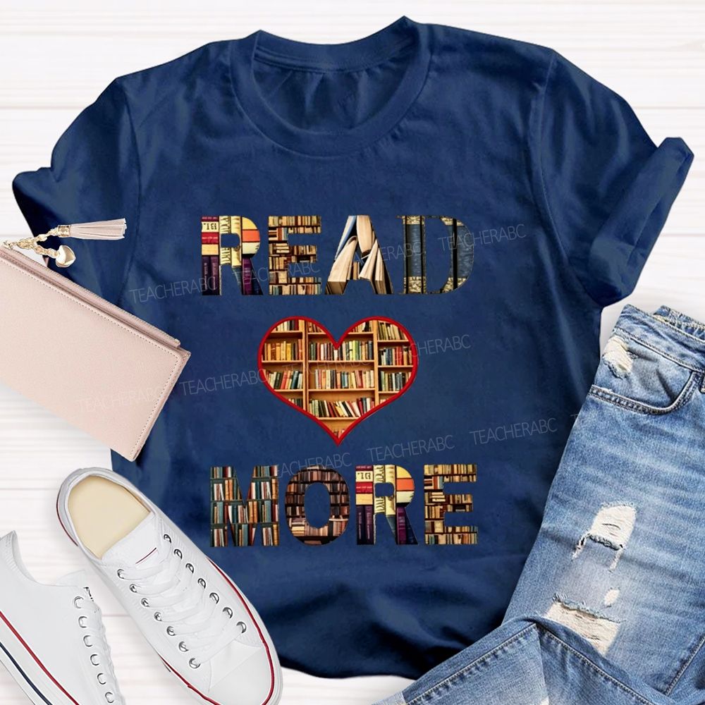 Read More Books Heart Library Teacher T-shirt