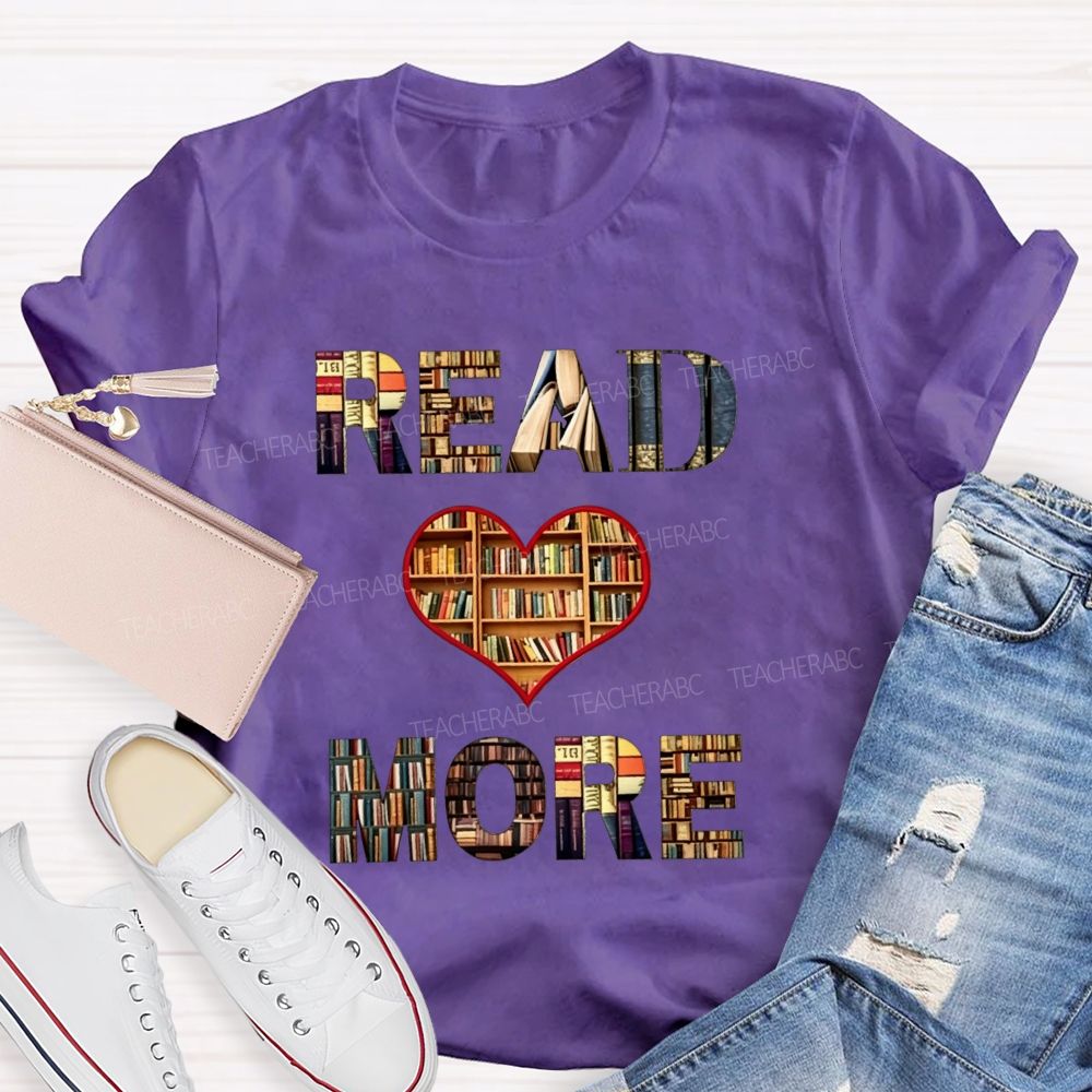 Read More Books Heart Library Teacher T-shirt