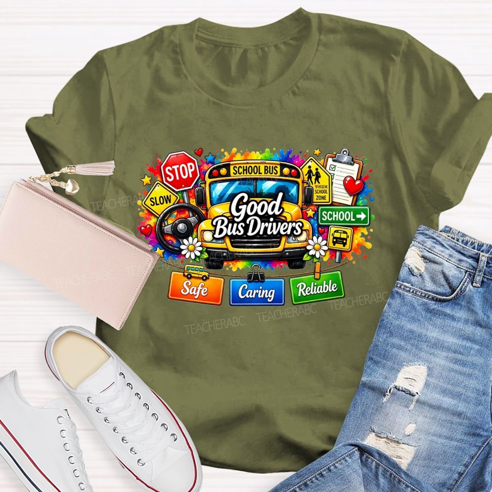 Good Bus Drivers Safe Caring Reliable School Bus T-shirt