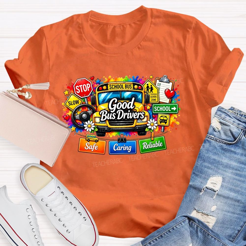 Good Bus Drivers Safe Caring Reliable School Bus T-shirt