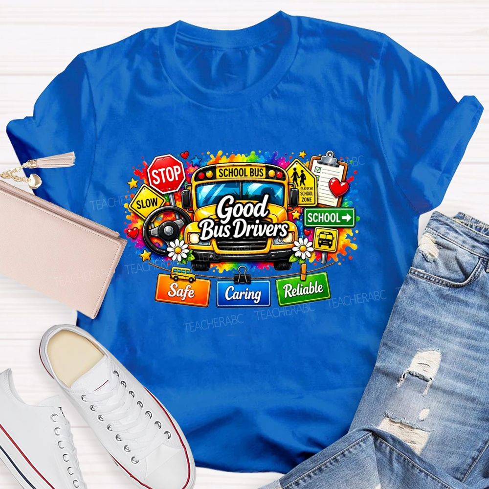 Good Bus Drivers Safe Caring Reliable School Bus T-shirt