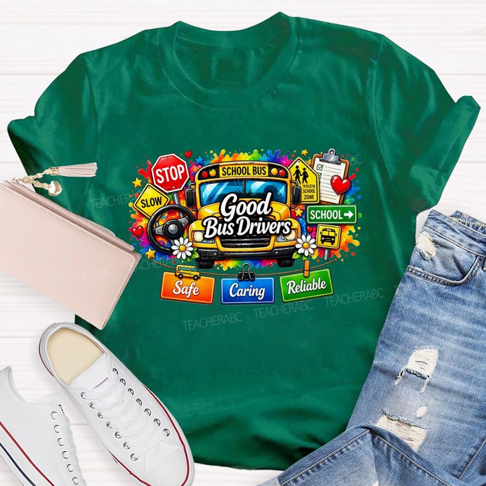 Good Bus Drivers Safe Caring Reliable School Bus T-shirt