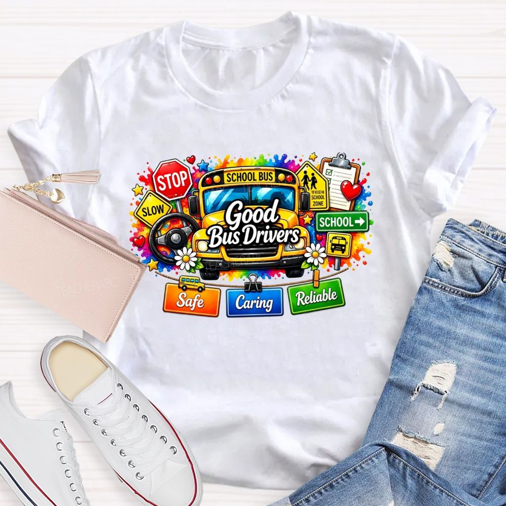 Good Bus Drivers Safe Caring Reliable School Bus T-shirt