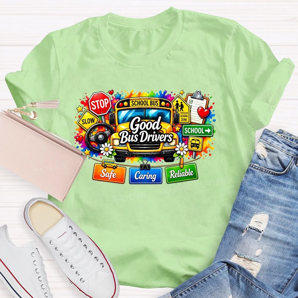 Good Bus Drivers Safe Caring Reliable School Bus T-shirt