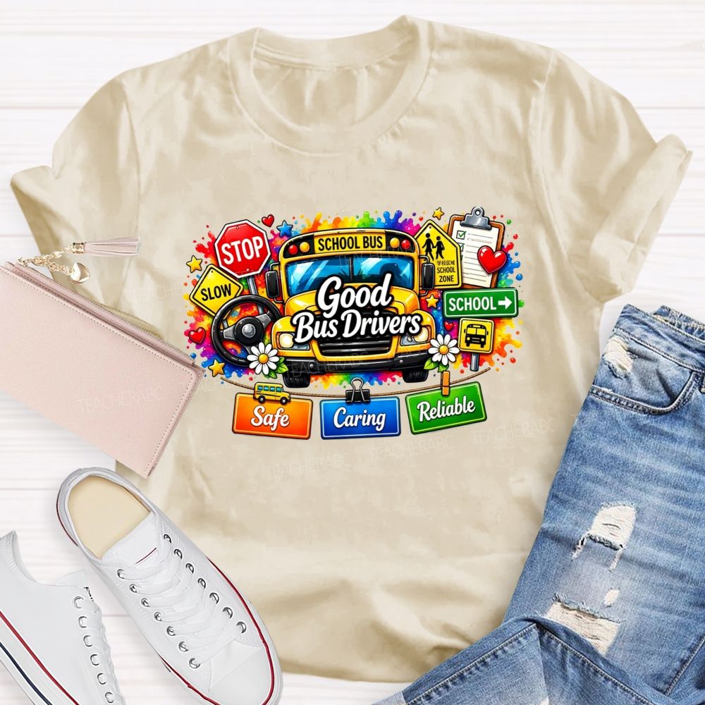 Good Bus Drivers Safe Caring Reliable School Bus T-shirt