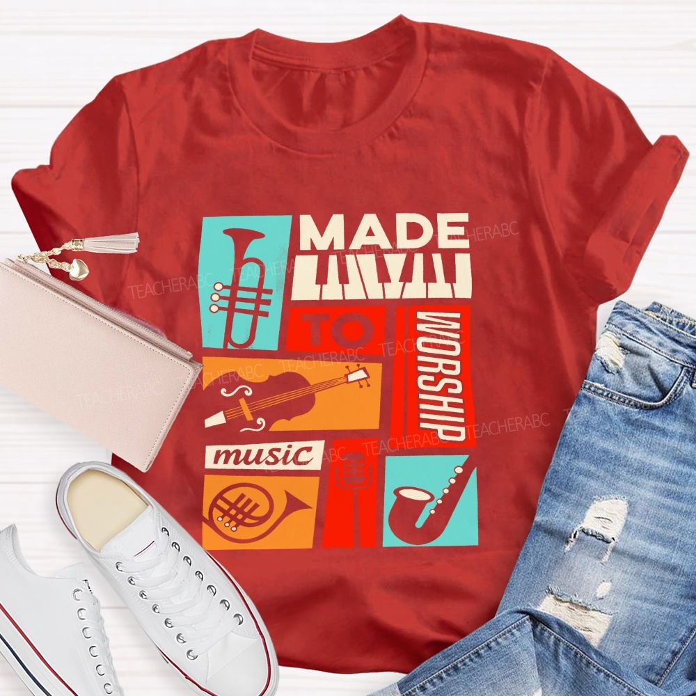 Made To Worship Music Instrument Music Teacher T-shirt