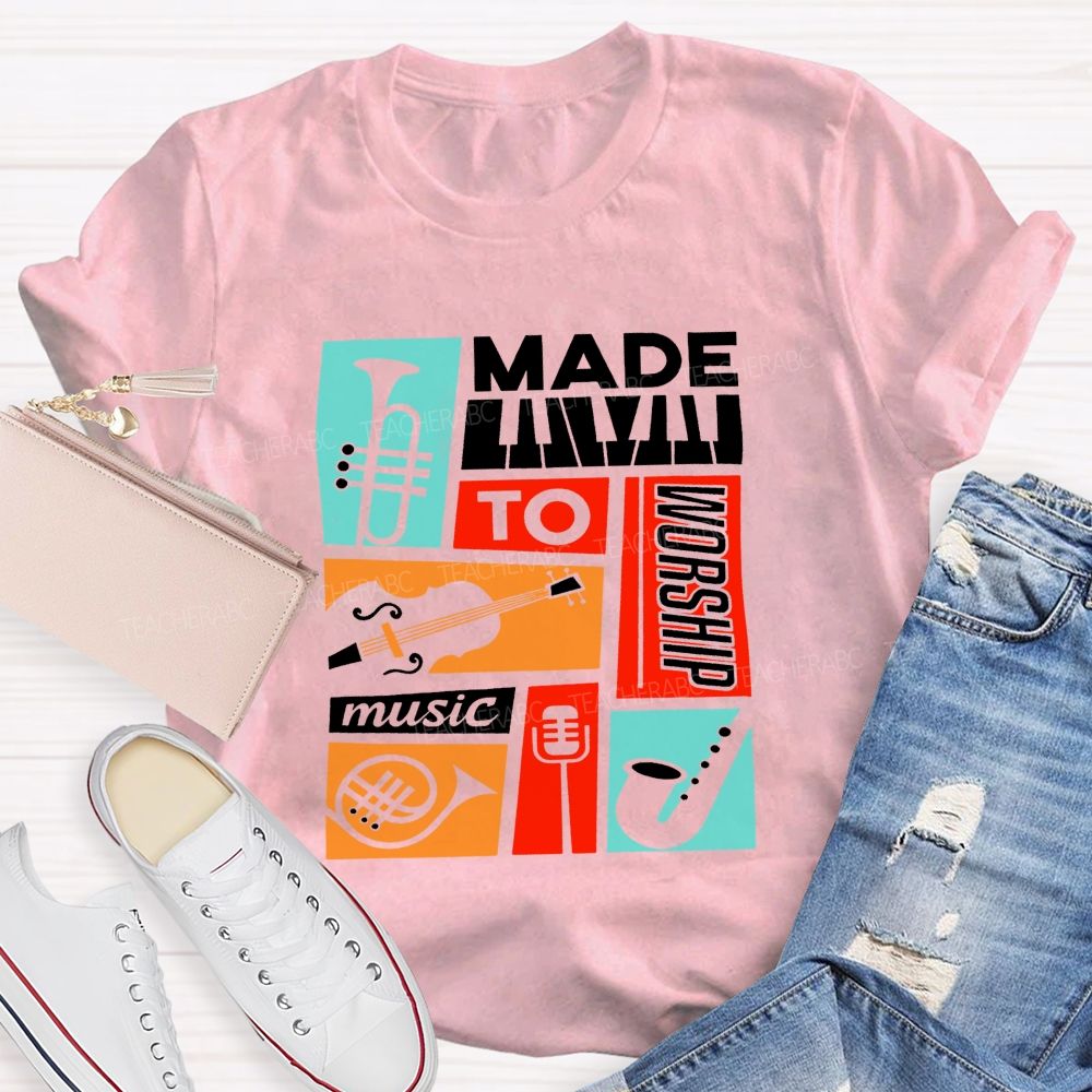 Made To Worship Music Instrument Music Teacher T-shirt