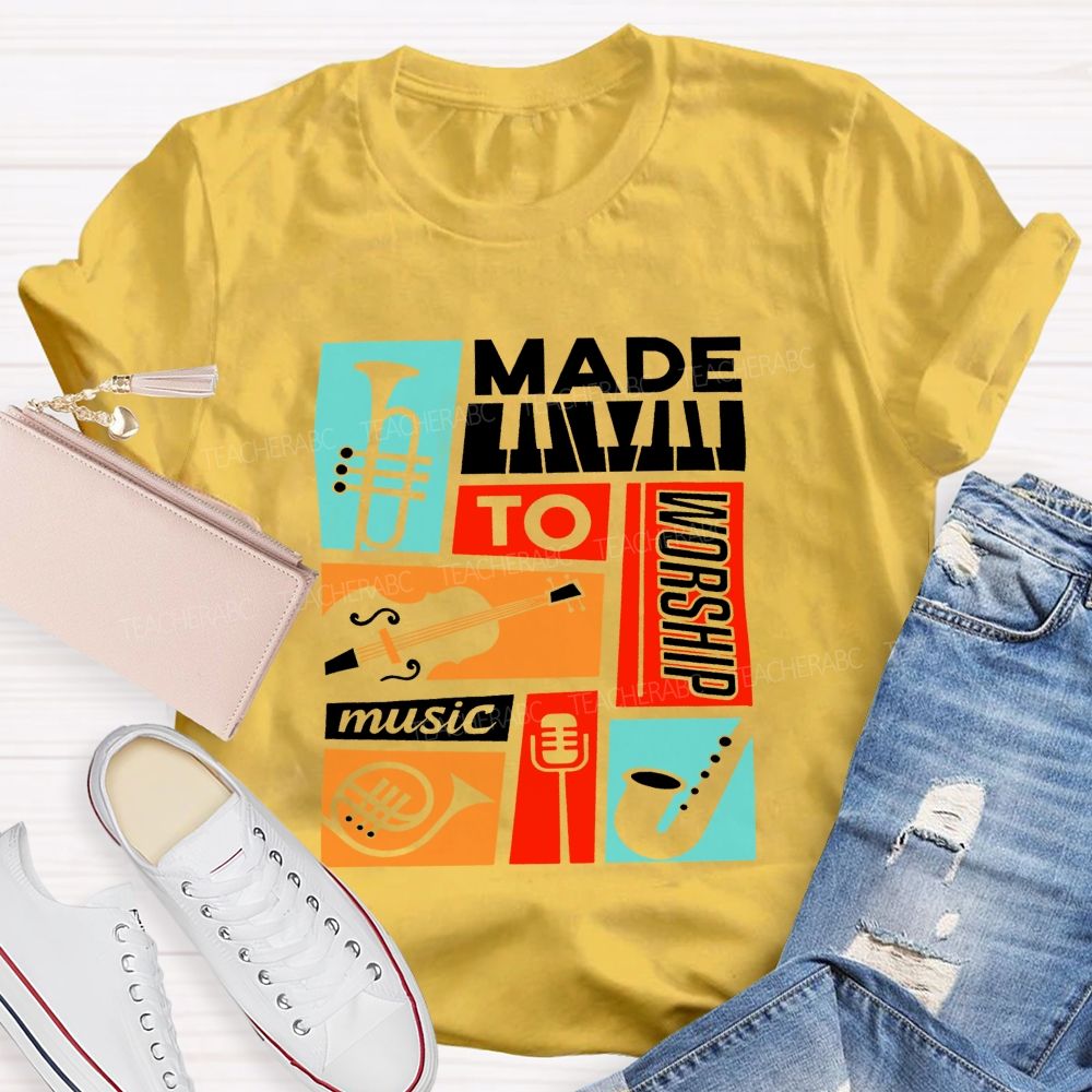 Made To Worship Music Instrument Music Teacher T-shirt