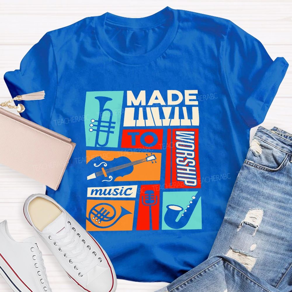 Made To Worship Music Instrument Music Teacher T-shirt