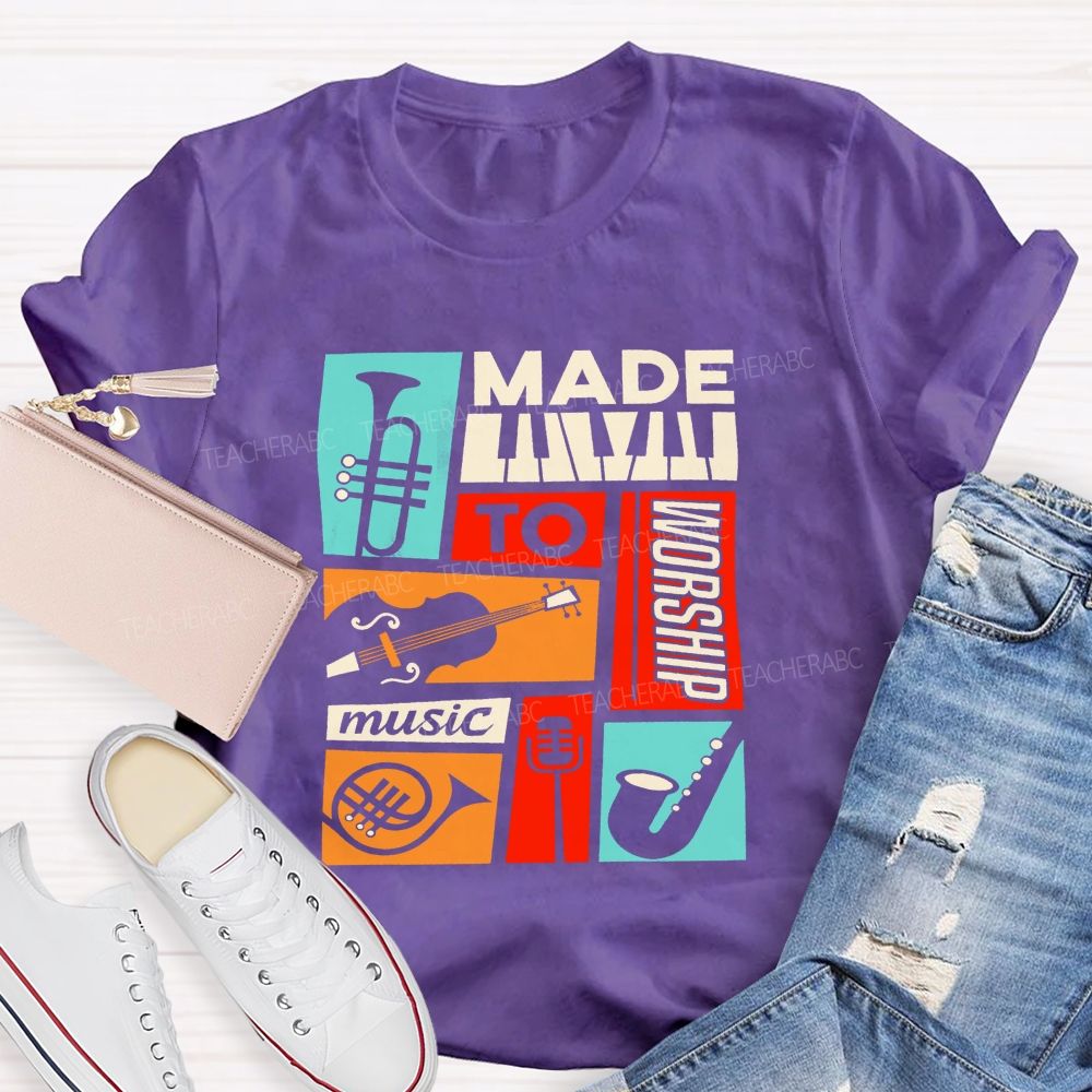 Made To Worship Music Instrument Music Teacher T-shirt