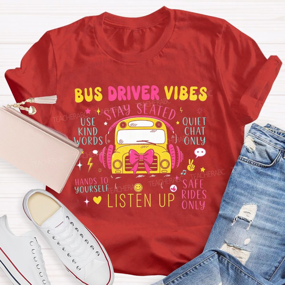 Bus Driver Vibes Stay Seated Safe Rides School Staff T-shirt