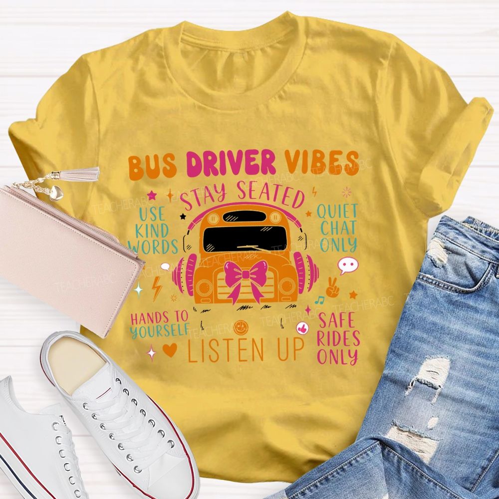 Bus Driver Vibes Stay Seated Safe Rides School Staff T-shirt
