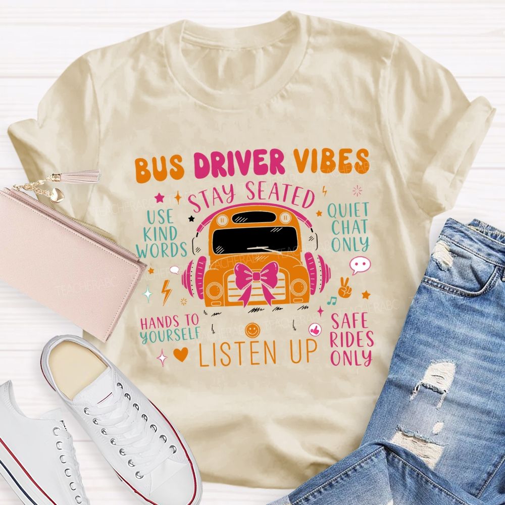 Bus Driver Vibes Stay Seated Safe Rides School Staff T-shirt