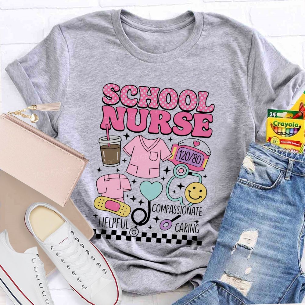 School Nurse Helpful Caring Compassionate Teacher T-Shirt