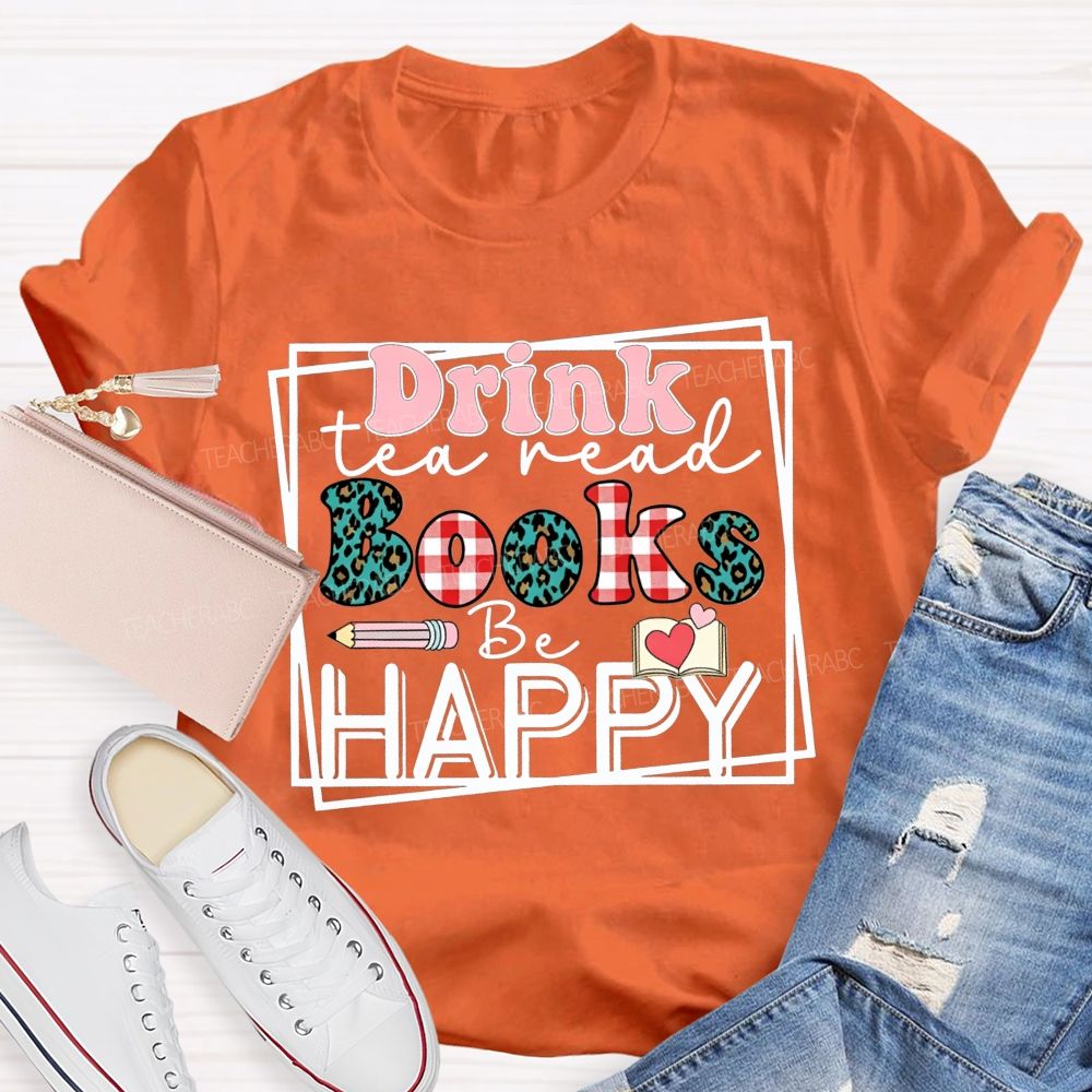 Drink Tea Read Books Be Happy Leopard And Gingham Teacher T-shirt