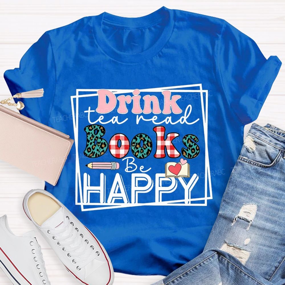 Drink Tea Read Books Be Happy Leopard And Gingham Teacher T-shirt