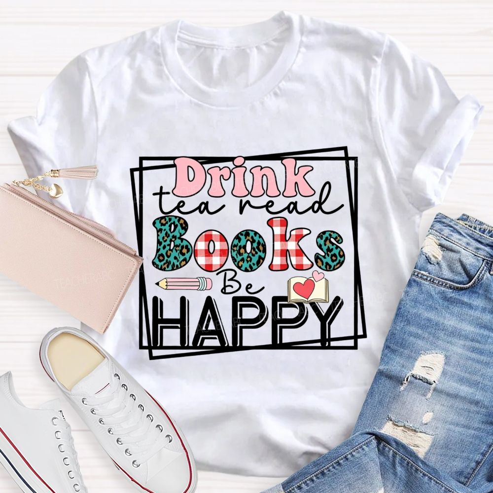 Drink Tea Read Books Be Happy Leopard And Gingham Teacher T-shirt