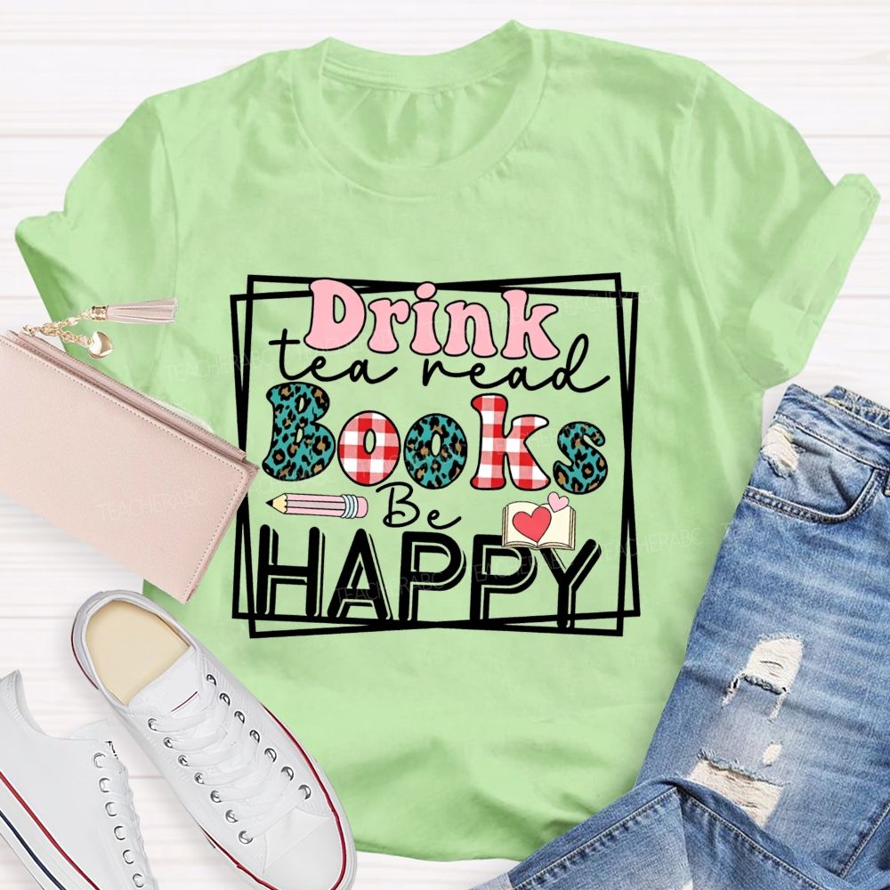 Drink Tea Read Books Be Happy Leopard And Gingham Teacher T-shirt