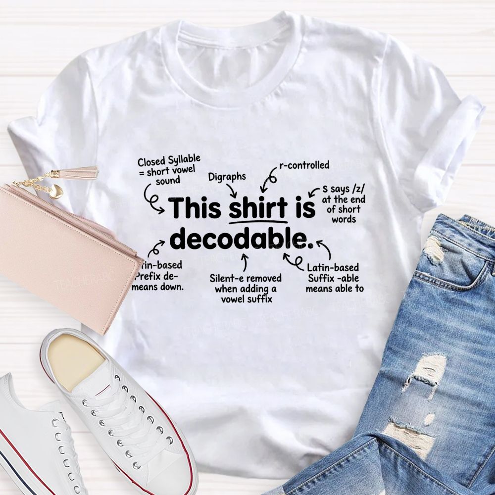 This Shirt Is Decodable Teacher T-shirt
