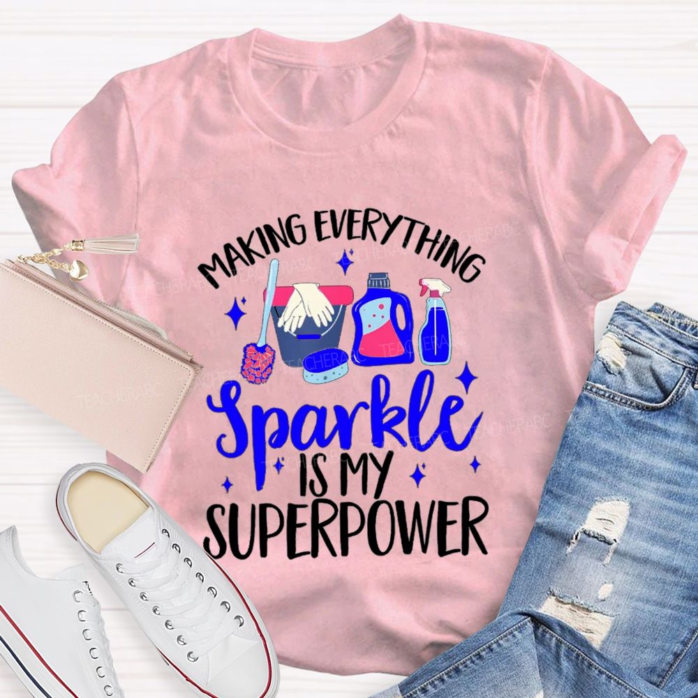 Making Everything Sparkle Is My Superpower Custodian Teacher T-shirt