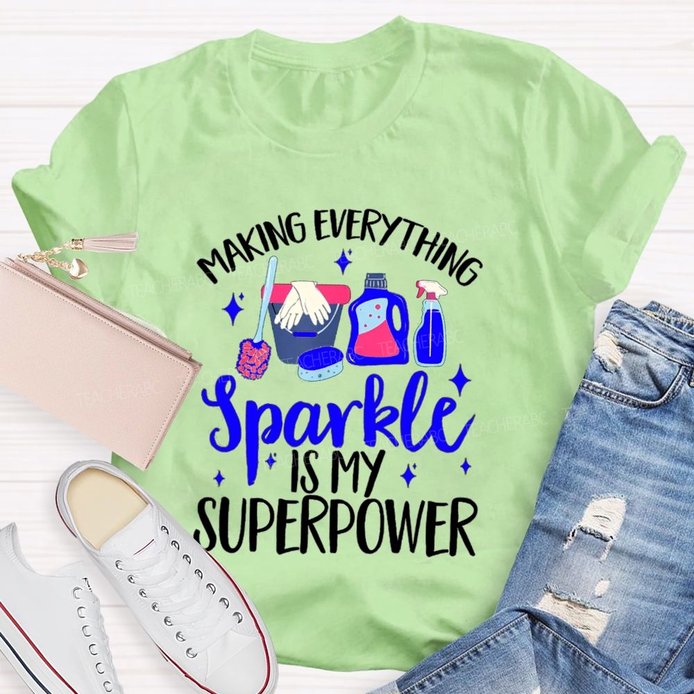 Making Everything Sparkle Is My Superpower Custodian Teacher T-shirt