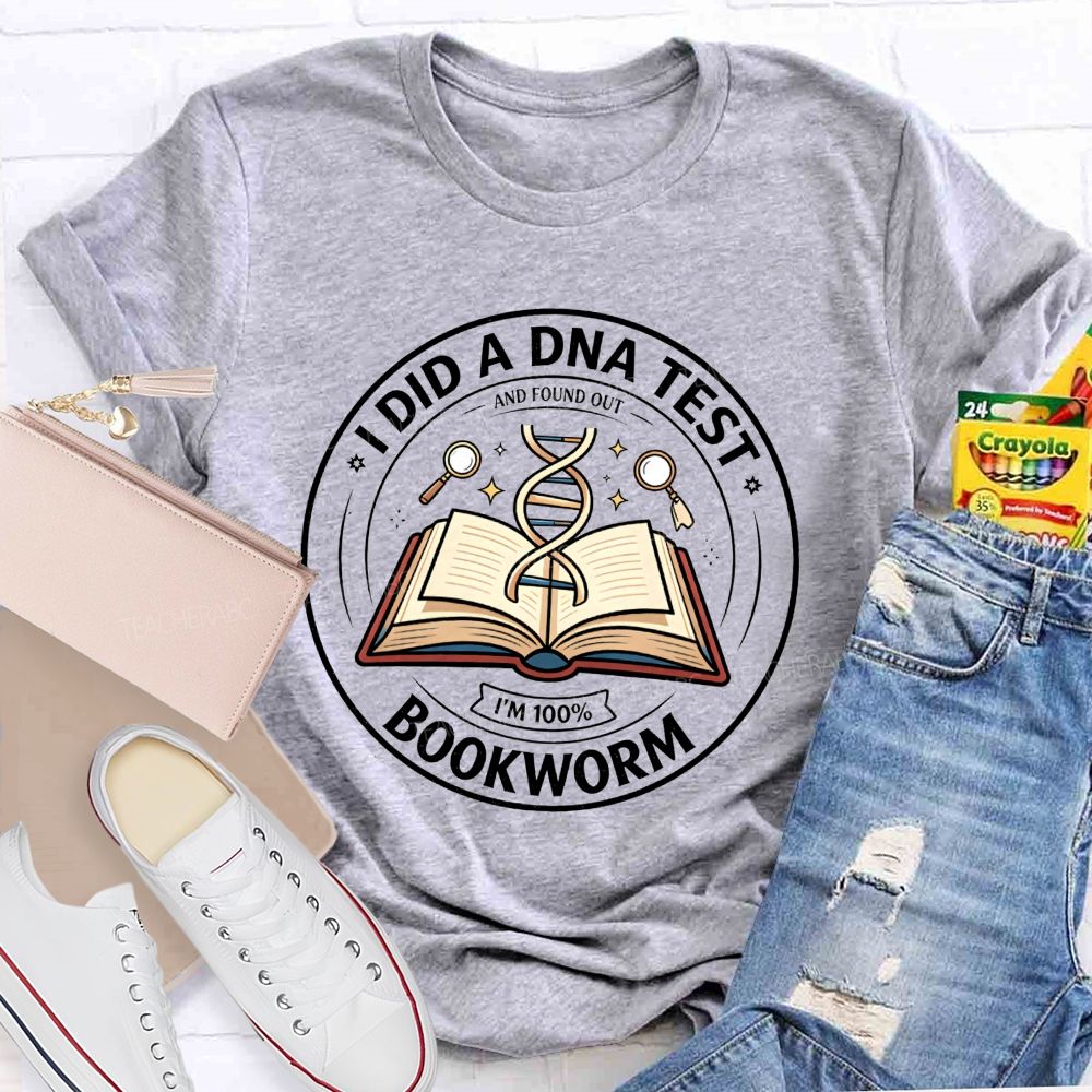 I Did A Dna Test And Found Out I'M 100% Bookworm Teacher T-shirt
